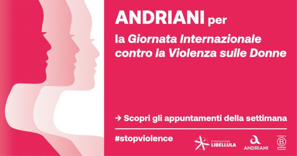 ANDRIANI, IN COLLABORAZIONE CON FONDAZIONE LIBELLULA, PROMUOVE IL RISPETTO DI GENERE E COINVOLGE DIPENDENTI E COMUNITÀ IN MOMENTI CONDIVISI DI CONSAPEVOLEZZA