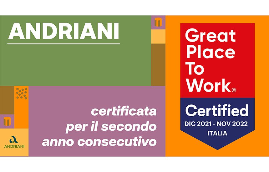 PER IL SECONDO ANNO CONSECUTIVO ANDRIANI OTTIENE LA CERTIFICA-ZIONE GREAT PLACE TO WORK ®