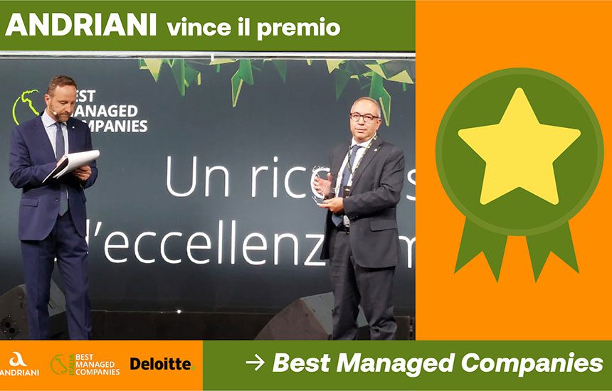 AD ANDRIANI, PER LA TERZA VOLTA CONSECUTIVA, IL PRESTIGIOSO BEST MANAGED COMPANIES ASSEGNATO DA DELOITTE PRIVATE